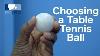 Choosing A Table Tennis Ball Pingskills