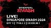 Live T2 Day 4 Singapore Smash 2024 Session 2